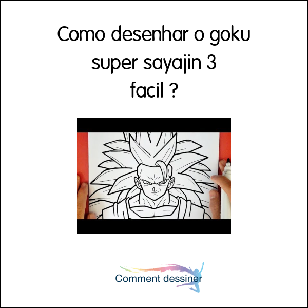 Como desenhar o goku super sayajin 3 facil